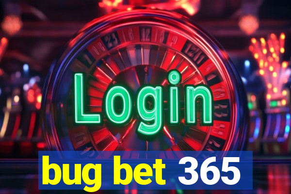 bug bet 365